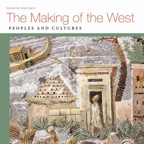 Making of the West Peoples and Cultures Volume I_ to 1750 4th Funt & Thomas R. Martin & Barbara...