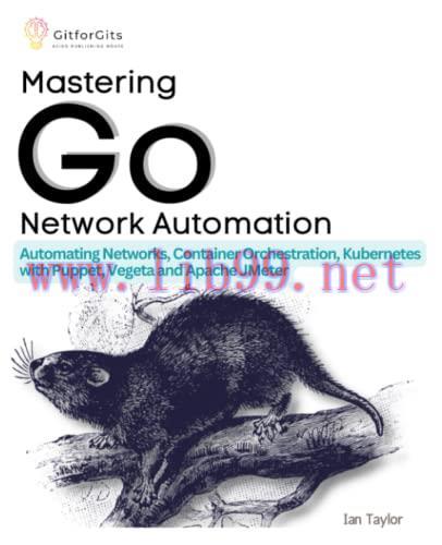 [FOX-Ebook]Mastering Go Network Automation: Automating Networks, Container Orchestration, Kuber...
